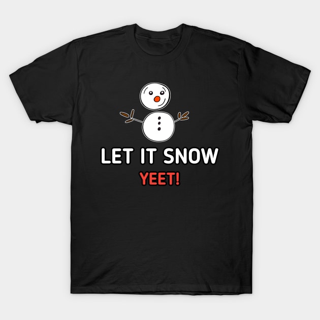 Let It Snow Yeet Snowman T-Shirt by MaystarUniverse